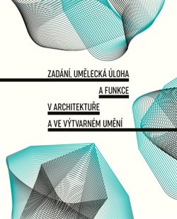 Zadání, umělecká úloha a funkce v architektuře a ve výtvarném umění