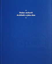 Dušan Jurkovič - Architekt a jeho dům
